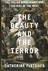The Beauty and the Terror: An Alternative History of the Italian Renaissance