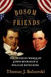 Bosom Friends: The Intimate World of James Buchanan and William Rufus King