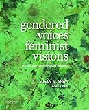 Gendered Voices Feminist Visions Classic And Contemporary Readings