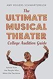 The Ultimate Musical Theater College Audition Guide Advice From The People Who Make The Decisions