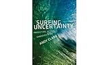 Surfing Uncertainty Prediction Action And The Embodied Mind