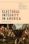 Electoral Integrity in America: Securing Democracy