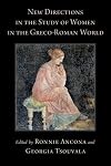 New Directions in the Study of Women in the Greco-Roman World