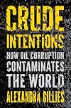 Crude Intentions: How Oil Corruption Contaminates the World