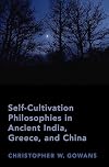 Self-Cultivation Philosophies in Ancient India, Greece, and China