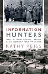Information Hunters: When Librarians, Soldiers, and Spies Banded Together in World War II Europe