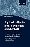 A Guide to Effective Care in Pregnancy and Childbirth (Oxford Medical Publications)