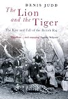 The Lion and the Tiger: The Rise and Fall of the British Raj, 1600-1947