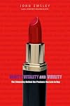 Vanity, Vitality, and Virility: The Science behind the Products You Love to Buy