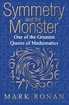 Symmetry and the Monster: The Story of One of the Greatest Quests of Mathematics
