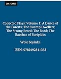 Collected Plays Volume 1 A Dance Of The Forests The Swamp Dwellers The Strong Breed The Road The Bacchae Of Euripides