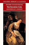 The Roaring Girl and Other City Comedies [The Shoemaker's Holiday, Every Man In His Humour, Eastward Ho!] (Oxford Englis