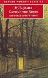 Casting the Runes and Other Ghost Stories [Oxford World Classics]