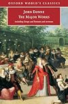 The Major Works: Including Songs and Sonnets and Sermons