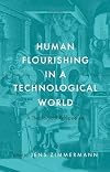 Human Flourishing in a Technological World: A Theological Perspective