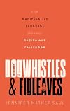 Dogwhistles and Figleaves: How Manipulative Language Spreads Racism and Falsehood