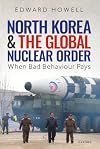 North Korea and the Global Nuclear Order: When Bad Behaviour Pays