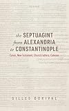 The Septuagint from Alexandria to Constantinople: Canon, New Testament, Church Fathers, Catenae