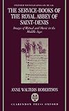 The Service-Books of the Royal Abbey of Saint-Denis: Images of Ritual and Music in the Middle Ages