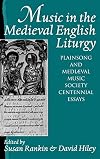 Music in the Medieval English Liturgy: Plainsong and MediƦval Music Society Centennial Essays