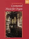 The Oxford Book of Ceremonial Music for Organ