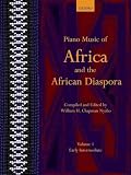 Piano Music Of Africa And The African Diaspora Volume 1 Early Intermediate Piano Music Of The African Diaspora