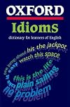 Oxford Idioms Dictionary for Learners of English