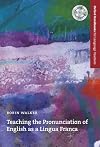 Teaching the Pronunciation of English as a Lingua Franca