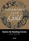 Bookworms Club Gold: Stories for Reading Circles [Oxford Bookworms]