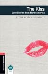 Oxford Bookworms Library: The Kiss: Love Stories from North Americalevel 3