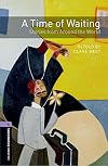 Oxford Bookworms Library: Stage 4: A Time of Waiting: Stories from Around the World (Oxford Bookworms. Stage 4)