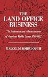 The Land Office Business: The Settlement and Administration of American Public Lands, 1789-1837