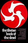 Tibetan Book of the Dead: Or, The After-Death Experiences on the Bardo Plane, according to Lama Kazi Dawa-Samdup's English Rendering