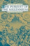 The Pursuit of the Millennium: Revolutionary Millenarians and Mystical Anarchists of the Middle Ages