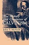 The History and Character of Calvinism