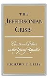 The Jeffersonian Crisis: Courts and Politics in the Young Republic (The Norton library)