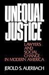 Unequal Justice: Lawyers and Social Change in Modern America