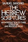 The Hebrew Scriptures: An Introduction to Their Literature and Religious Ideas