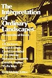 The Interpretation Of Ordinary Landscapes Geographical Essays