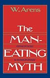 The Man-Eating Myth: Anthropology and Anthropophagy (Galaxy Books)