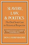 Slavery, Law, and Politics: The Dred Scott Case in Historical Perspective
