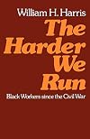 The Harder We Run: Black Workers since the Civil War