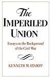 The Imperiled Union: Essays on the Background of the Civil War