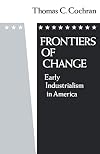 Frontiers of Change: Early Industrialization in America (Galaxy Books)