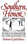 Southern Honor: Ethics and Behavior in the Old South