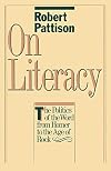 On Literacy: The Politics of the Word from Homer to the Age of Rock