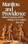 Manitou and Providence: Indians, Europeans, and the Making of New England, 1500-1643