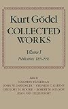 Kurt Gödel Collected Works: Volume I: Publications 1929-1936