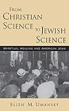 From Christian Science to Jewish Science: Spiritual Healing and American Jews