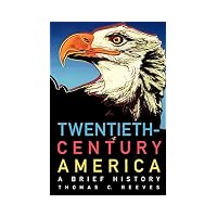 Twentieth Century America A Brief History